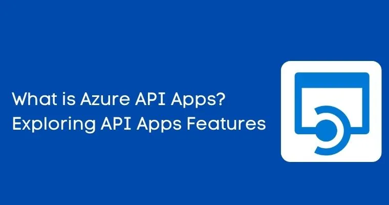 What is Azure API Apps? Exploring API Apps Features