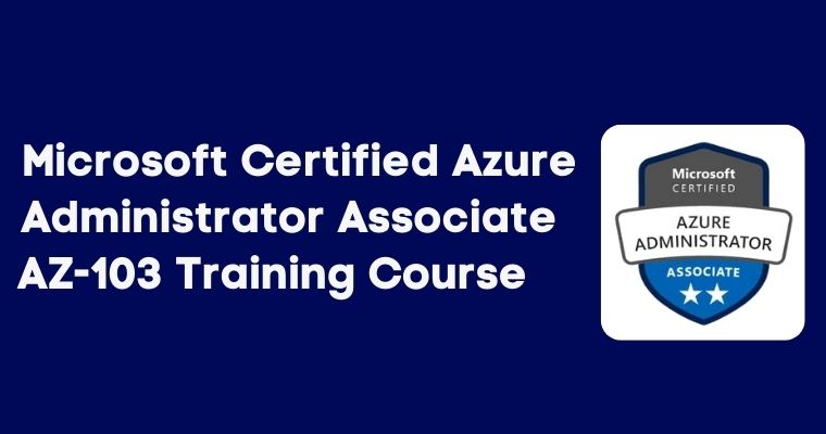Microsoft Certified Azure Administrator Associate AZ-103 Training Course