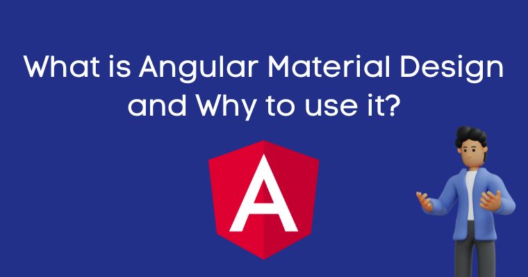 What is Angular Material Design and Why to use it?