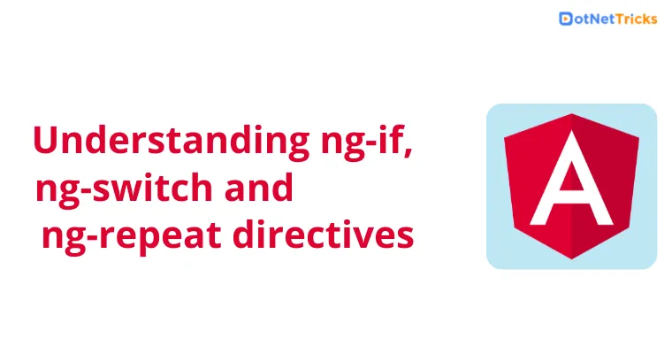 Understanding ng-if, ng-switch and ng-repeat directives