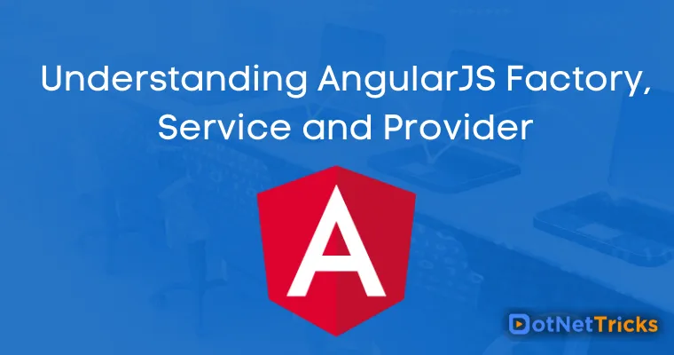 Understanding AngularJS Factory, Service and Provider