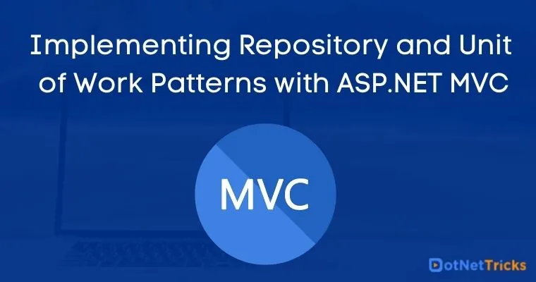 Implementing Repository and Unit of Work Patterns with ASP.NET MVC