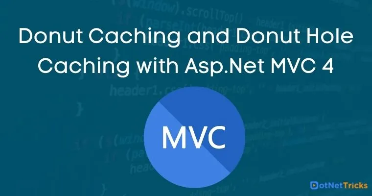 Donut Caching and Donut Hole Caching with Asp.Net MVC 4