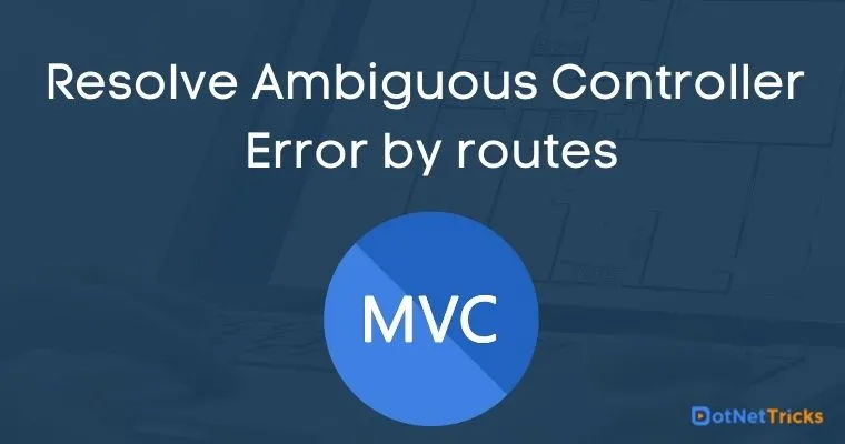 Resolve Ambiguous Controller Error by routes