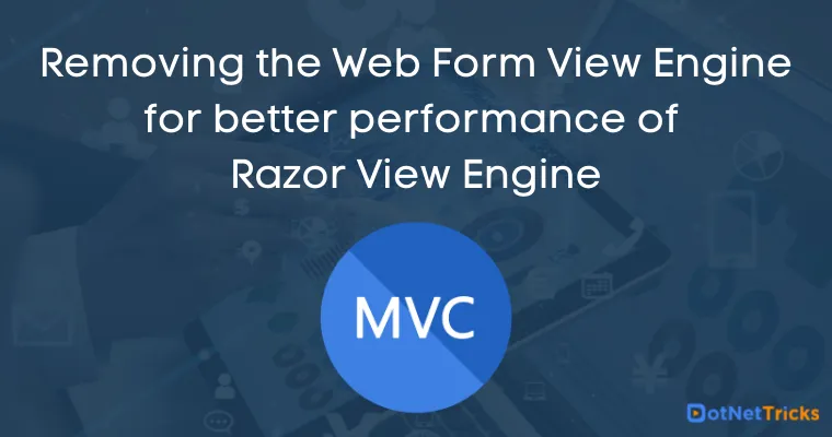 Removing the Web Form View Engine for better performance of Razor View Engine