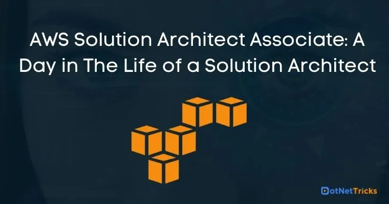 AWS Solution Architect Associate: A Day in The Life of a Solution Architect