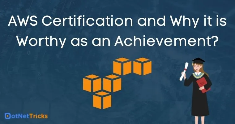AWS Certification and Why it is Worthy as an Achievement?