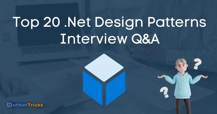 Top 20 .Net Design Patterns Interview Questions, You Must Know!