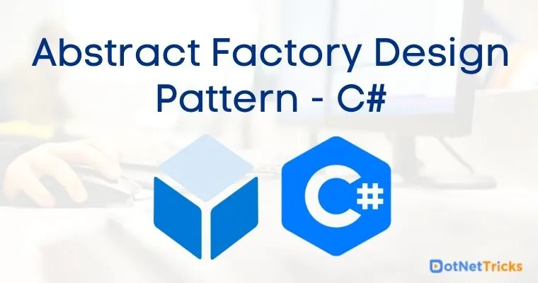 Abstract Factory Design Pattern - C#