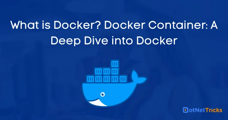 What is Docker? Docker Container: A Deep Dive into Docker