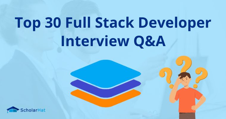 Top 30 Full Stack Developer Interview Questions And Answers