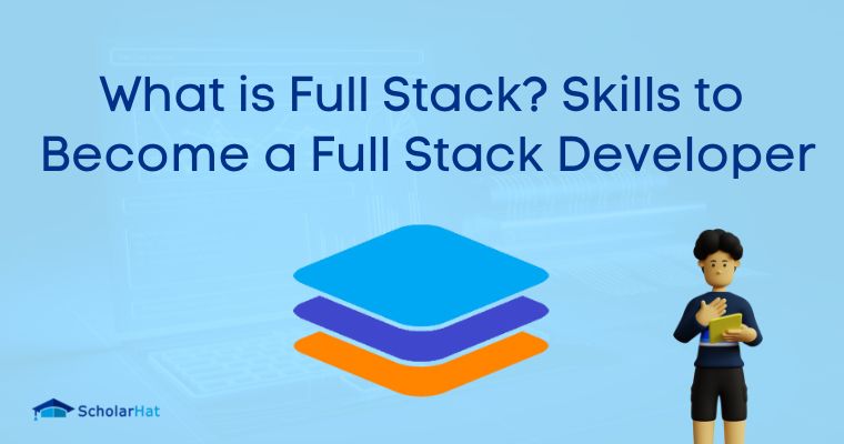 What is Full Stack? Skills to Become a Full Stack Developer
