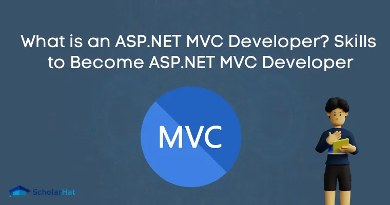 What is an ASP.NET MVC Developer? Skills to Become ASP.NET MVC Developer