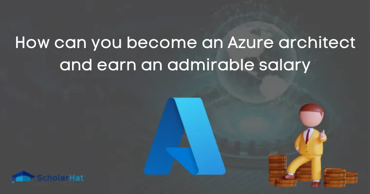How can you become an Azure architect and earn an admirable salary