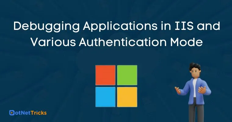 Debugging Applications in IIS and Various Authentication Mode