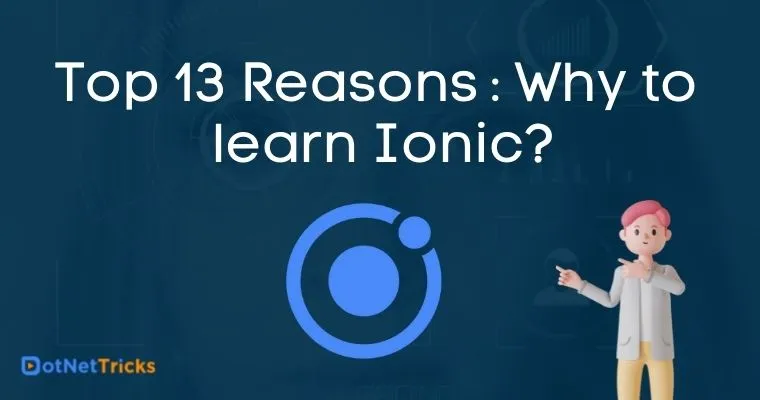 Top 13 Reasons : Why to learn Ionic?