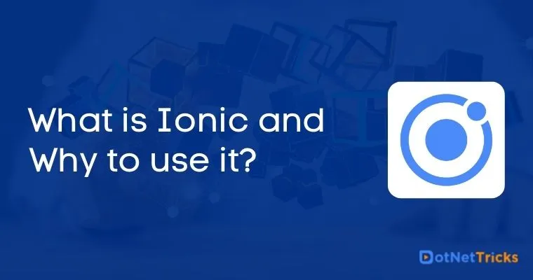 What is Ionic and Why to use it?