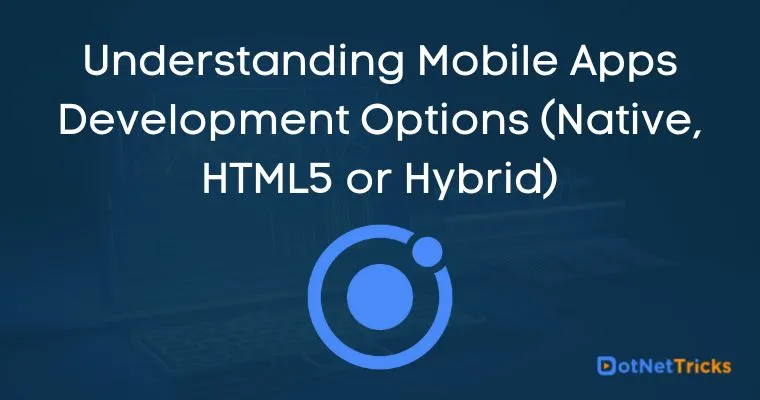 Understanding Mobile Apps Development Options (Native, HTML5 or Hybrid)