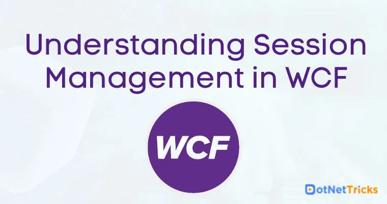 Understanding Session Management in WCF