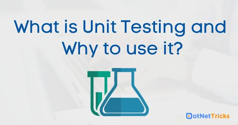 What is Unit Testing and Why to use it?