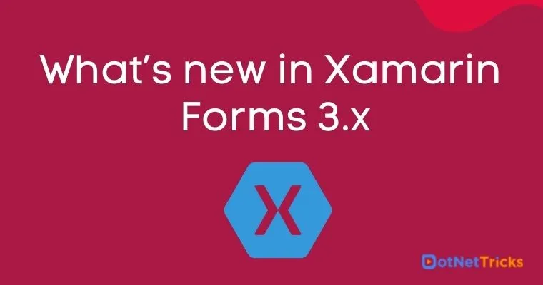 What’s new in Xamarin Forms 3.x