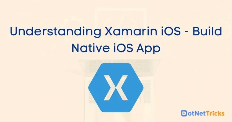 Understanding Xamarin iOS - Build Native iOS App