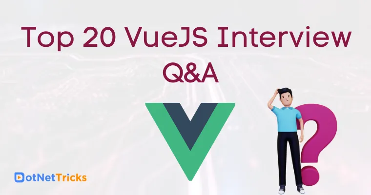 Top 20 VueJS Interview Questions and Answers