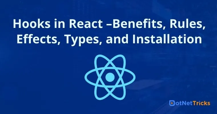 Hooks in React –Benefits, Rules, Effects, Types, and Installation