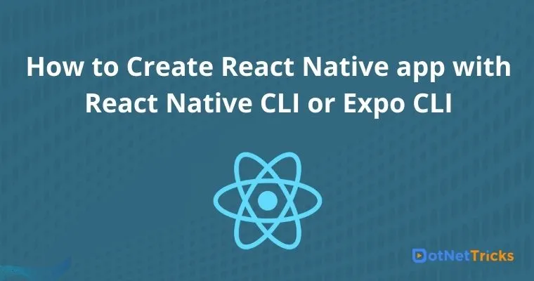 How to Create React Native app with React Native CLI or Expo CLI