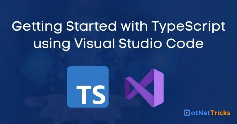 Getting Started with TypeScript using Visual Studio Code