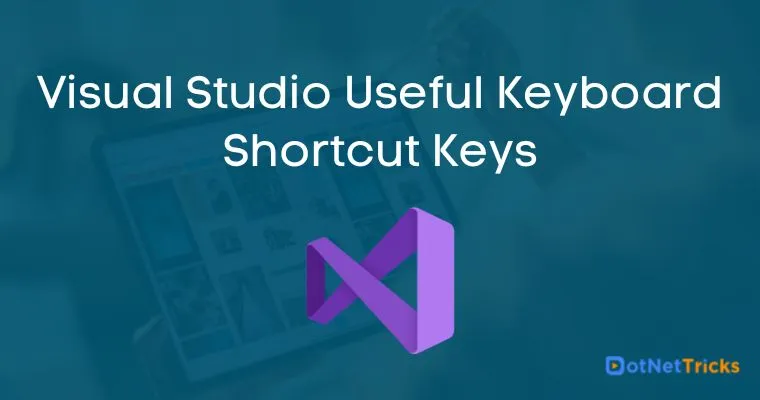 Visual Studio Useful Keyboard Shortcut Keys