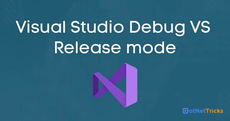 Visual Studio Debug VS Release mode