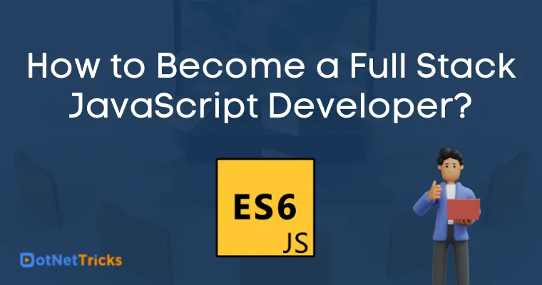 How to Become a Full Stack JavaScript Developer?