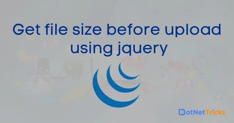 Get file size before upload using jquery