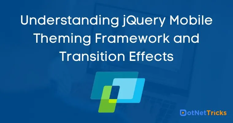 Understanding jQuery Mobile Theming Framework and Transition Effects