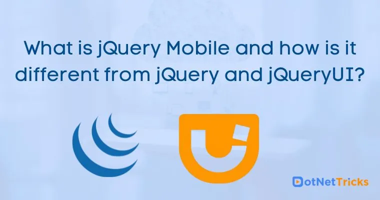 What is jQuery Mobile and how is it different from jQuery and jQueryUI?