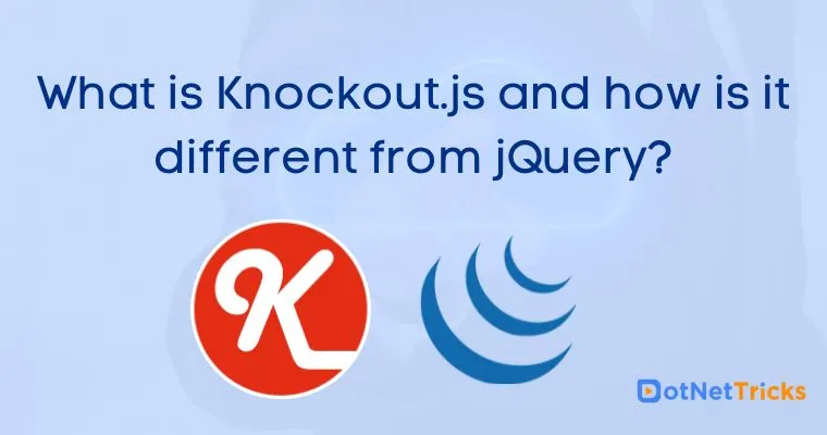 What is Knockout.js and how is it different from jQuery?