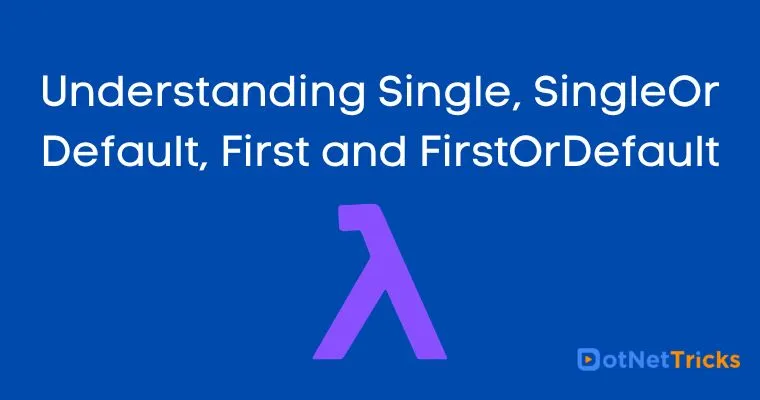 Understanding Single, SingleOrDefault, First and FirstOrDefault