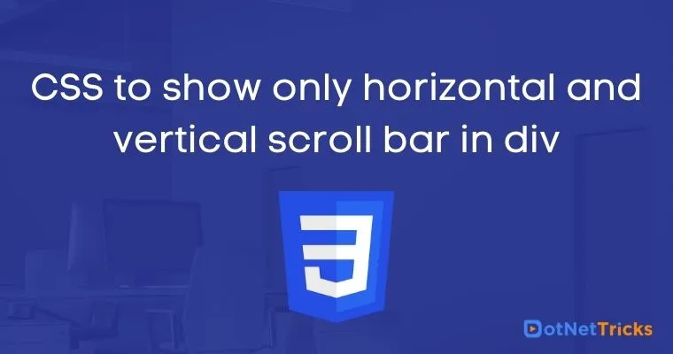 CSS to show only horizontal and vertical scroll bar in div