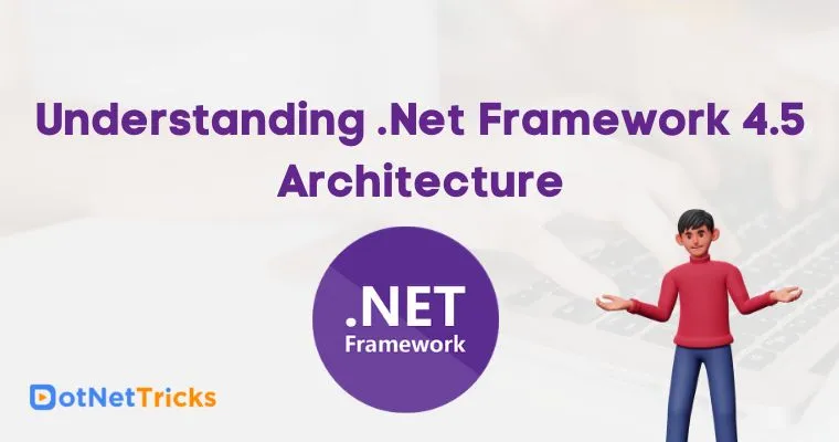 Understanding .Net Framework 4.5 Architecture