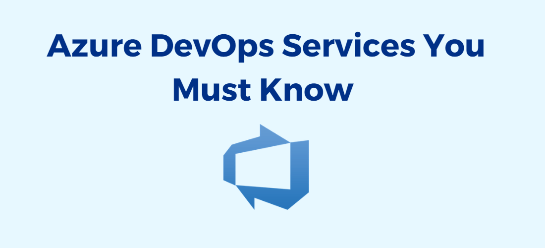 Azure DevOps Services You Must Know