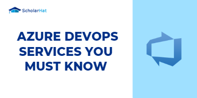 Azure DevOps Services You Must Know