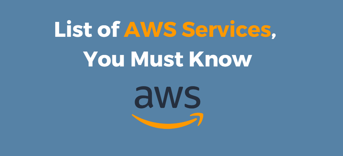 List of AWS Services, You Must Know