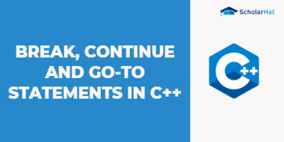 Break, Continue, and go-to statements in C++