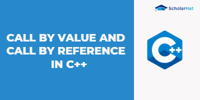 Call by value and call by reference in C++ 