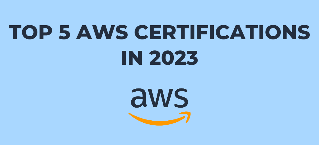 Top 5 AWS Certifications in 2023