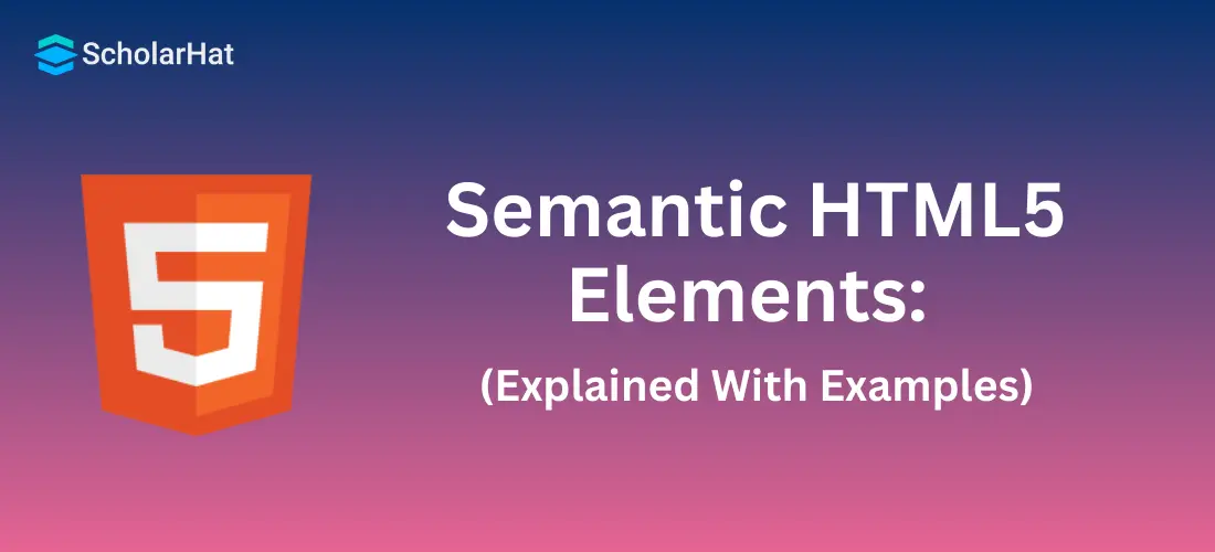 Semantic HTML5 Elements with Examples
