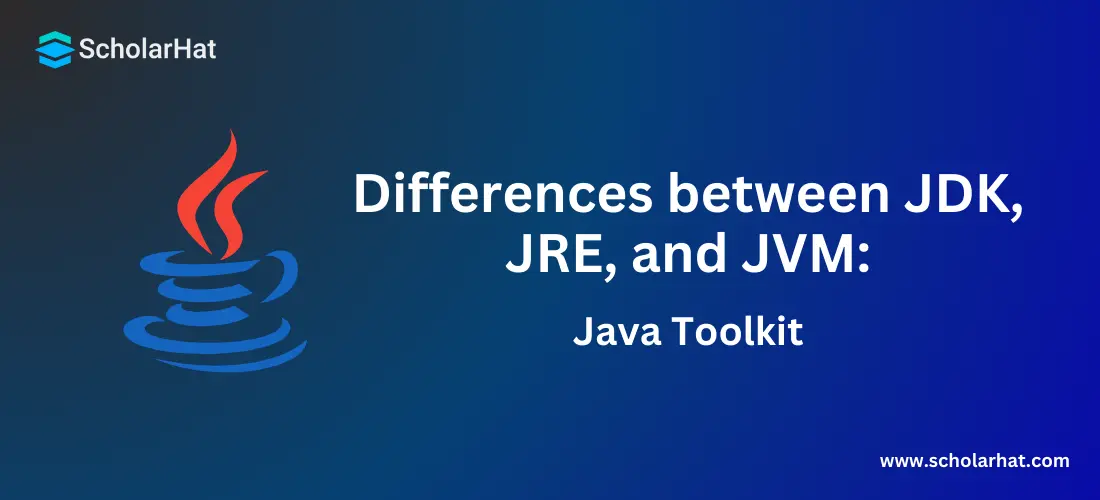 Differences between JDK, JRE, and JVM: Java Toolkit