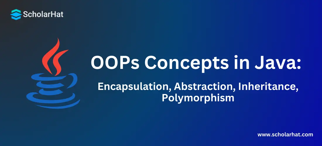 OOPs Concepts in Java: Encapsulation, Abstraction, Inheritance, Polymorphism