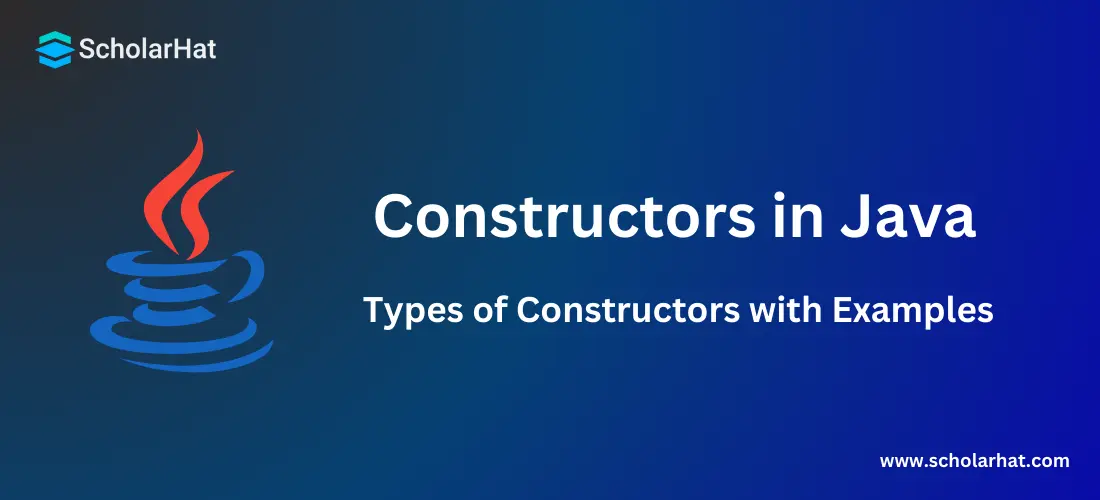Constructors in Java: Types of Constructors with Examples